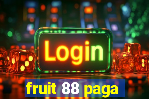 fruit 88 paga